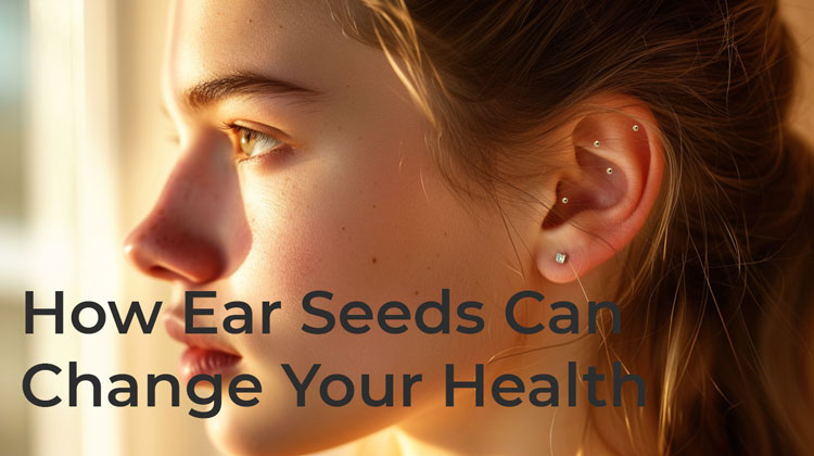 Seed on Your Ear: Transform Your Health Naturally