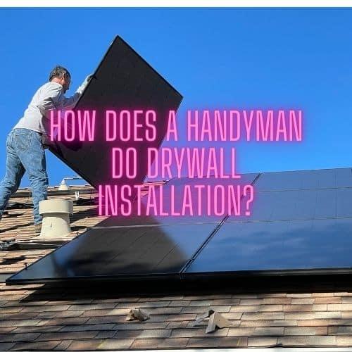 Handyman Tips for Drywall Installation Techniques