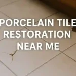 Nearby Porcelain Tile Restoration Services You Can Trust