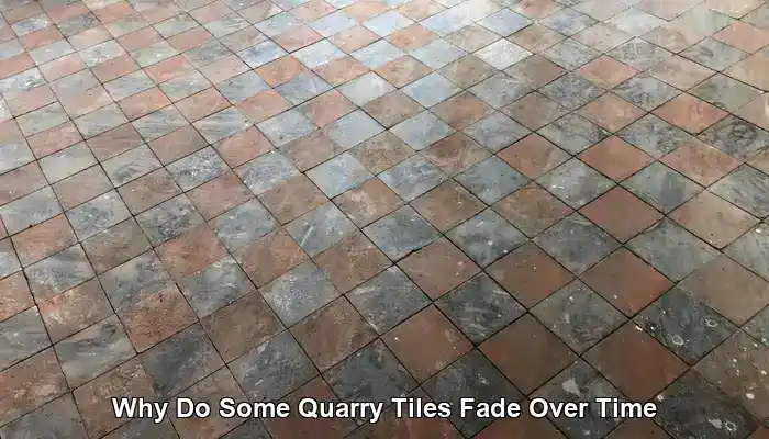 Quarry Tile Fading Explained: Key Causes to Know